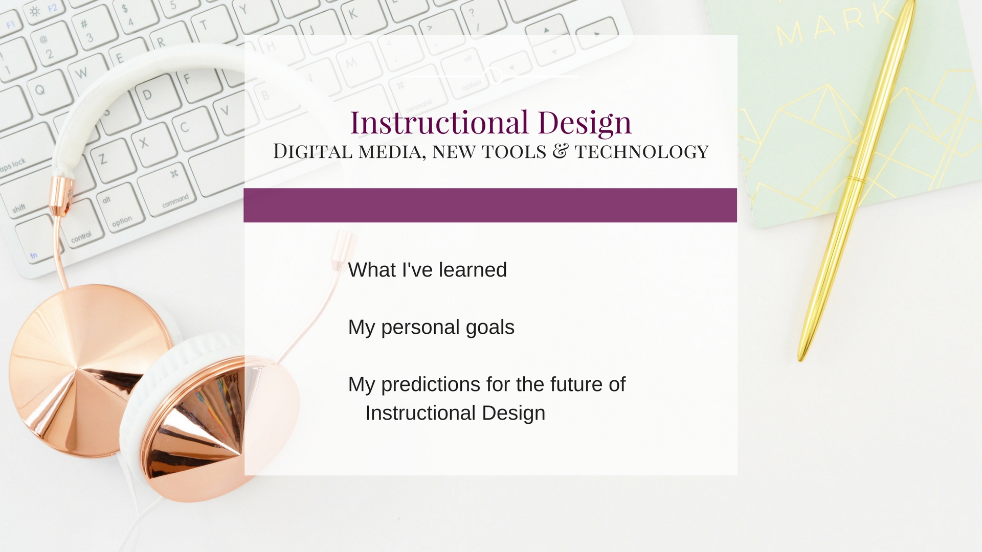 My Approach to Applying Learning Theories to Instructional Design